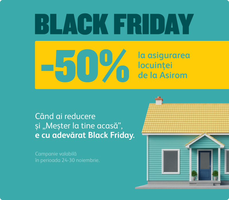 Black Friday la Asigurarea locuintei de la Asirom